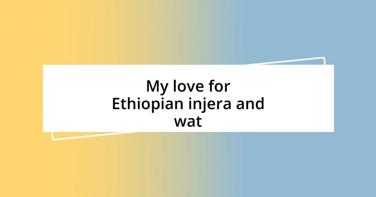 My love for Ethiopian injera and wat