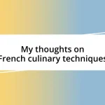 My thoughts on French culinary techniques