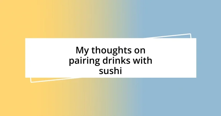 My thoughts on pairing drinks with sushi