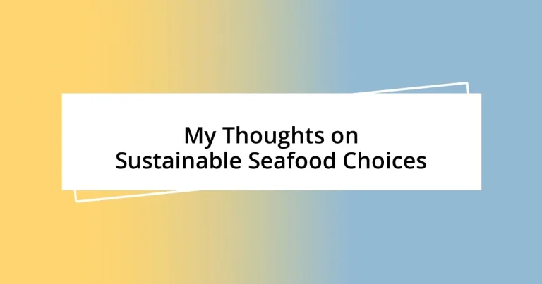 My Thoughts on Sustainable Seafood Choices