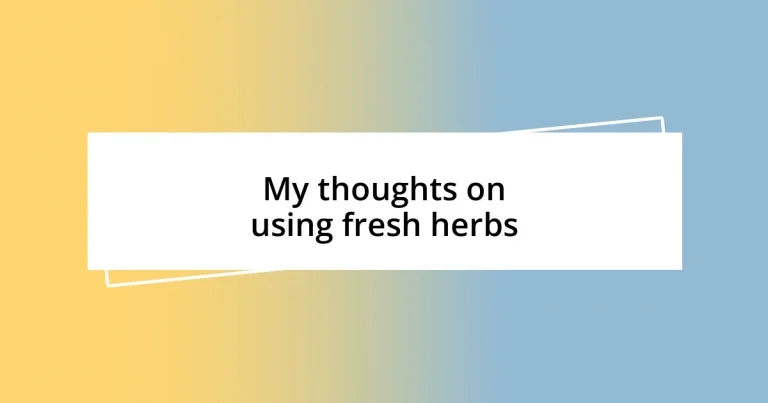 My thoughts on using fresh herbs