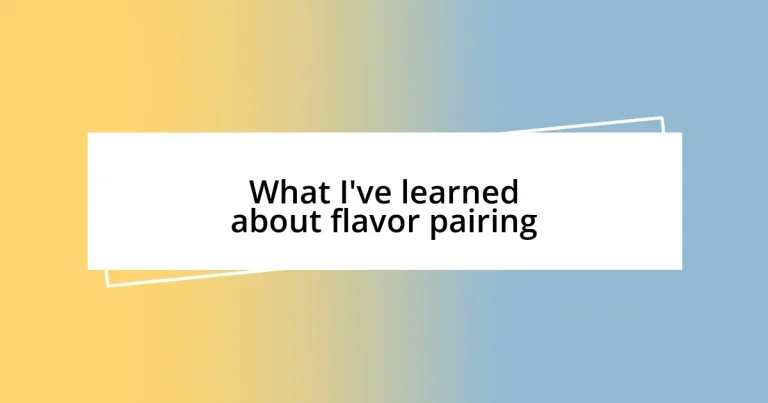 What I’ve learned about flavor pairing