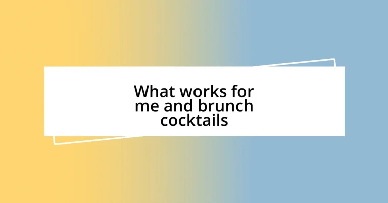 What works for me and brunch cocktails