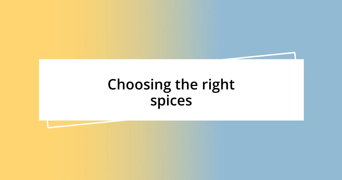 Choosing the right spices