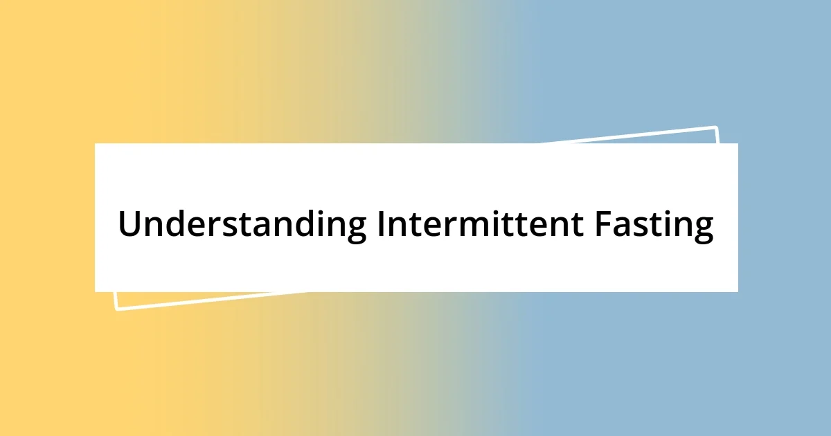 Understanding Intermittent Fasting