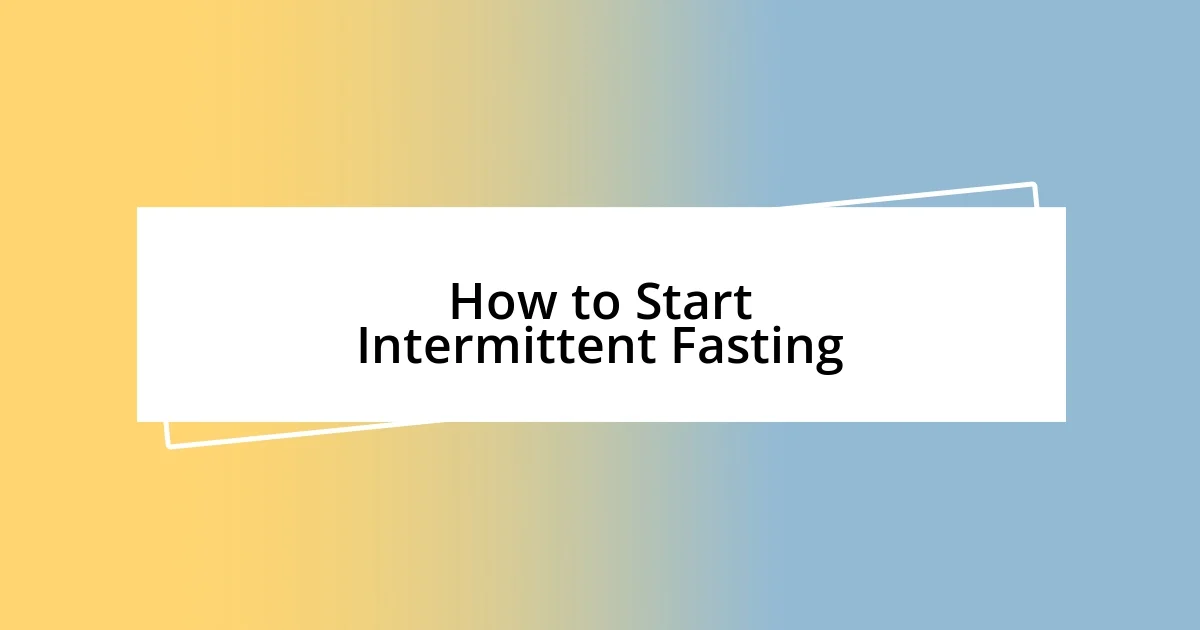 How to Start Intermittent Fasting