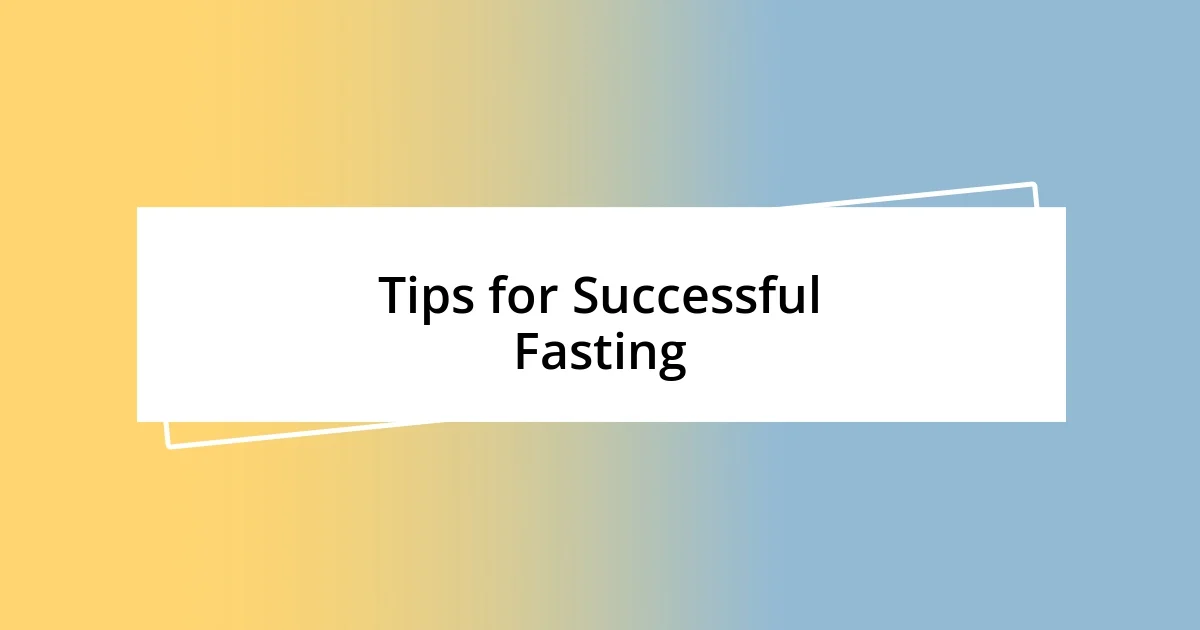 Tips for Successful Fasting