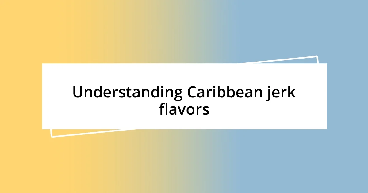 Understanding Caribbean jerk flavors