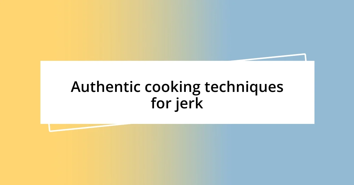 Authentic cooking techniques for jerk