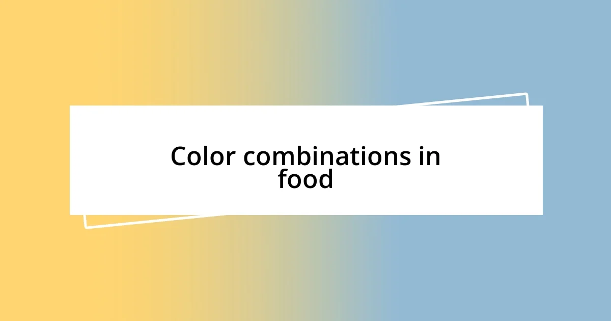 Color combinations in food