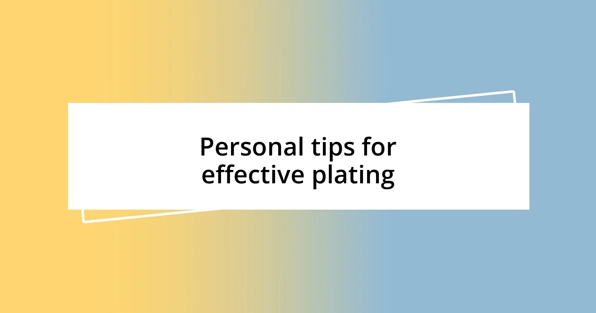 Personal tips for effective plating