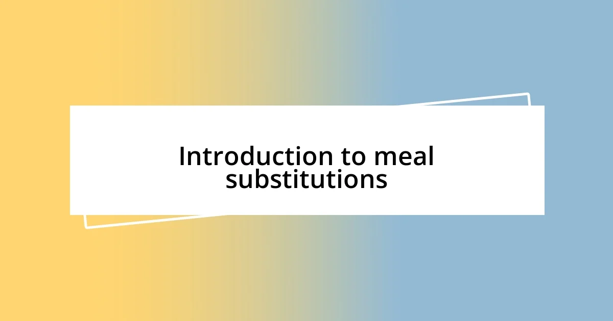 Introduction to meal substitutions