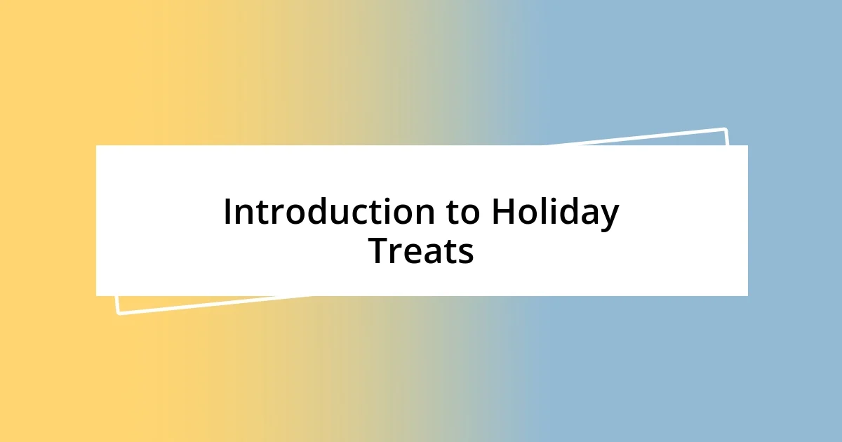 Introduction to Holiday Treats