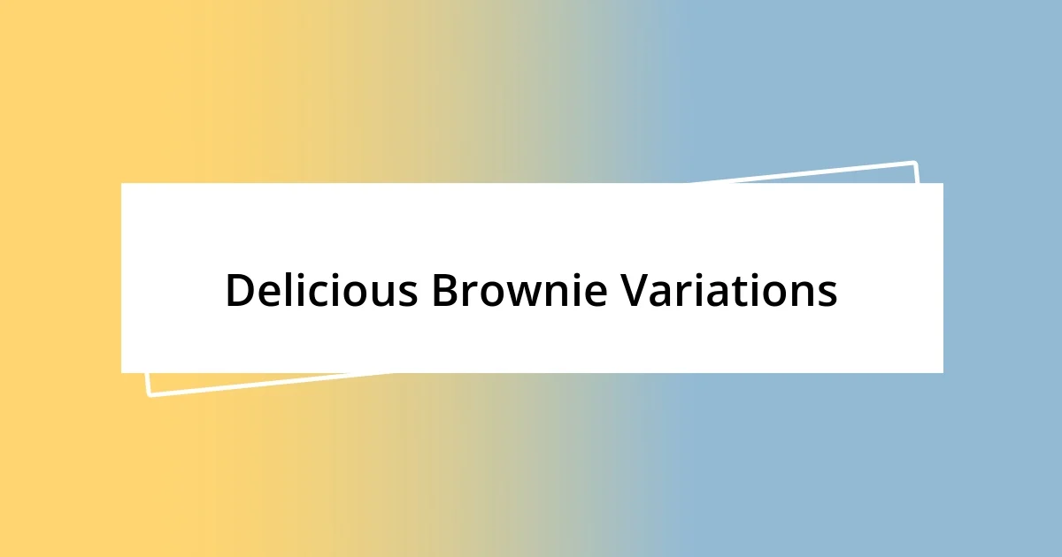 Delicious Brownie Variations