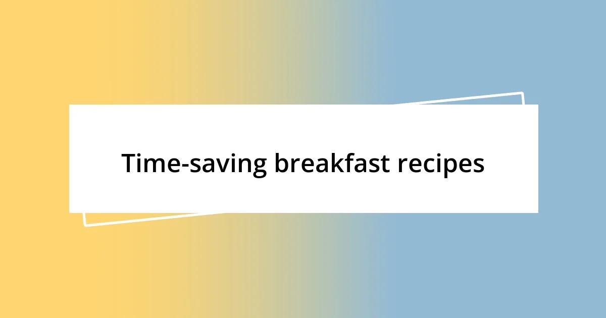 Time-saving breakfast recipes