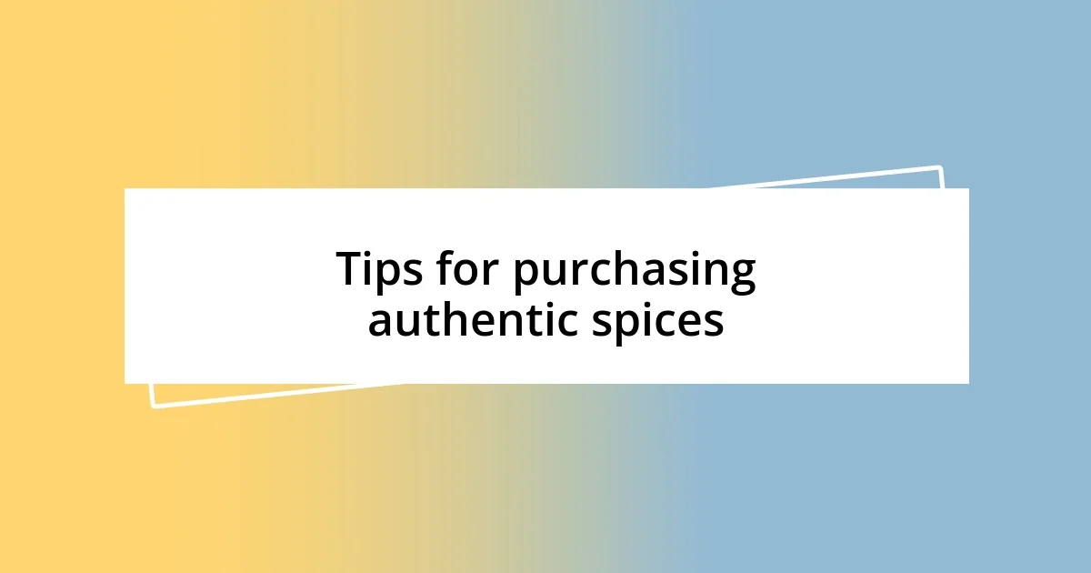 Tips for purchasing authentic spices