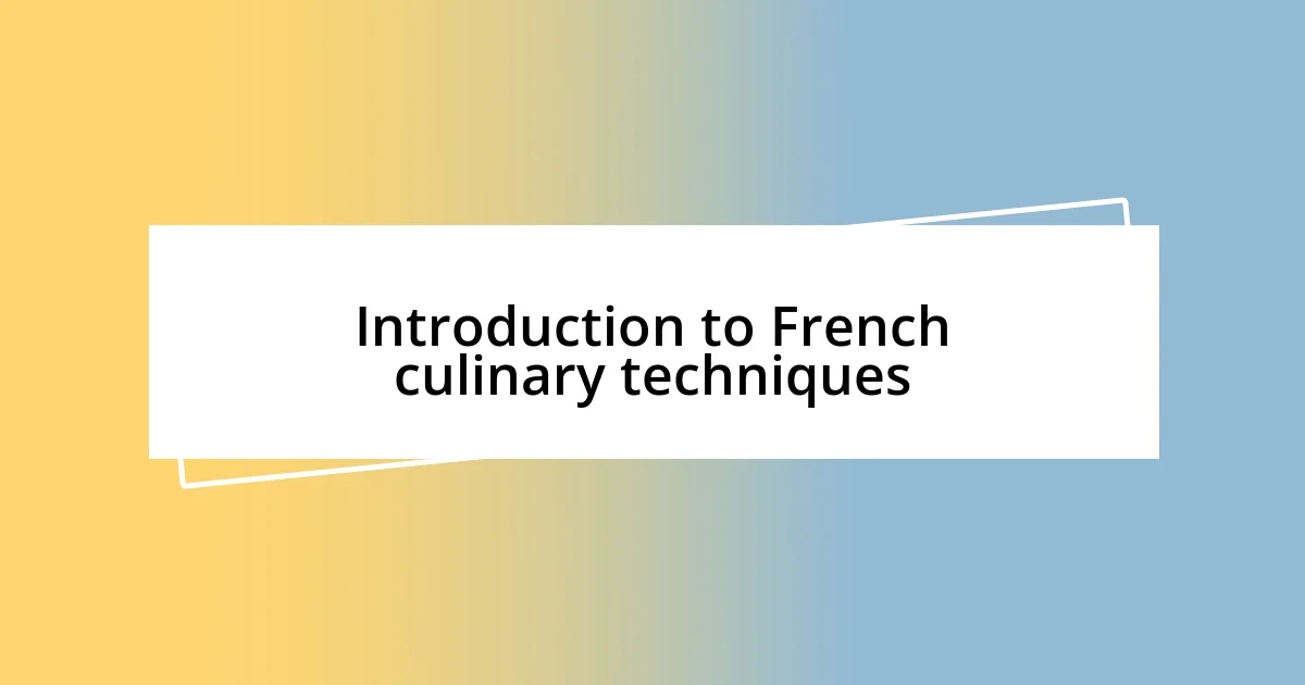 Introduction to French culinary techniques