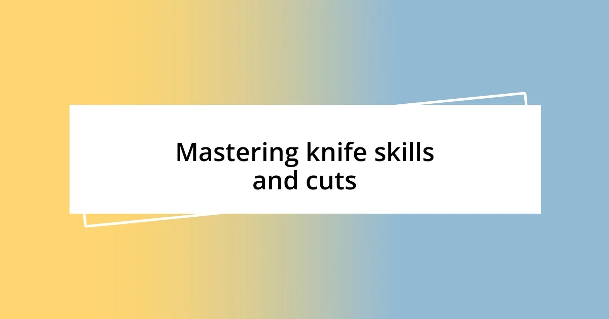 Mastering knife skills and cuts