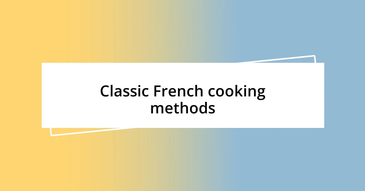 Classic French cooking methods