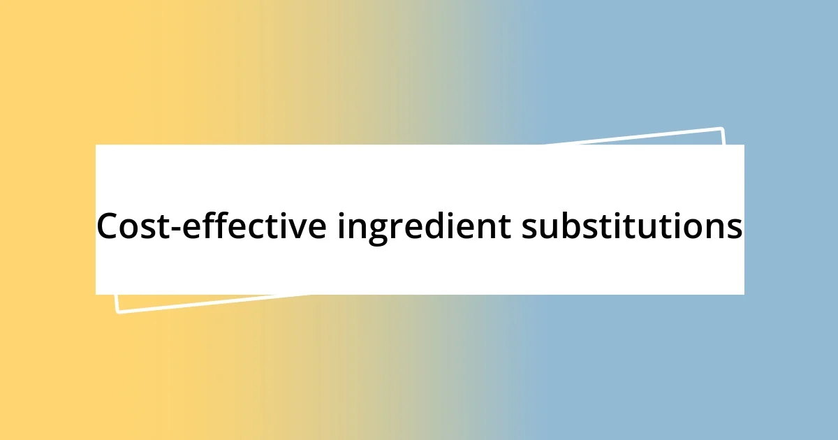 Cost-effective ingredient substitutions