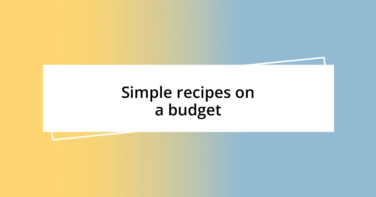 Simple recipes on a budget