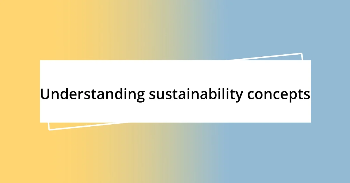 Understanding sustainability concepts