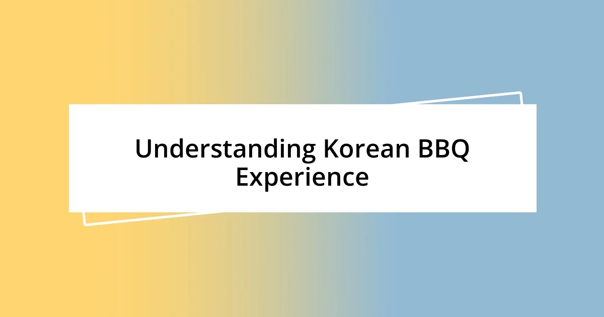 Understanding Korean BBQ Experience