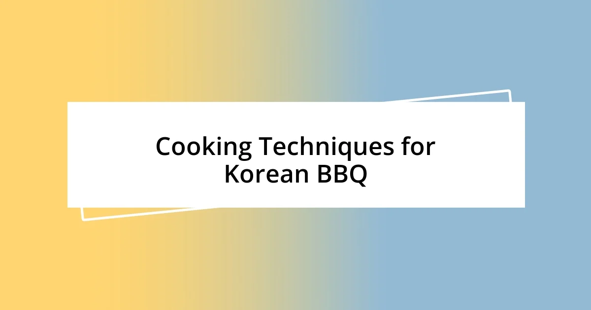 Cooking Techniques for Korean BBQ