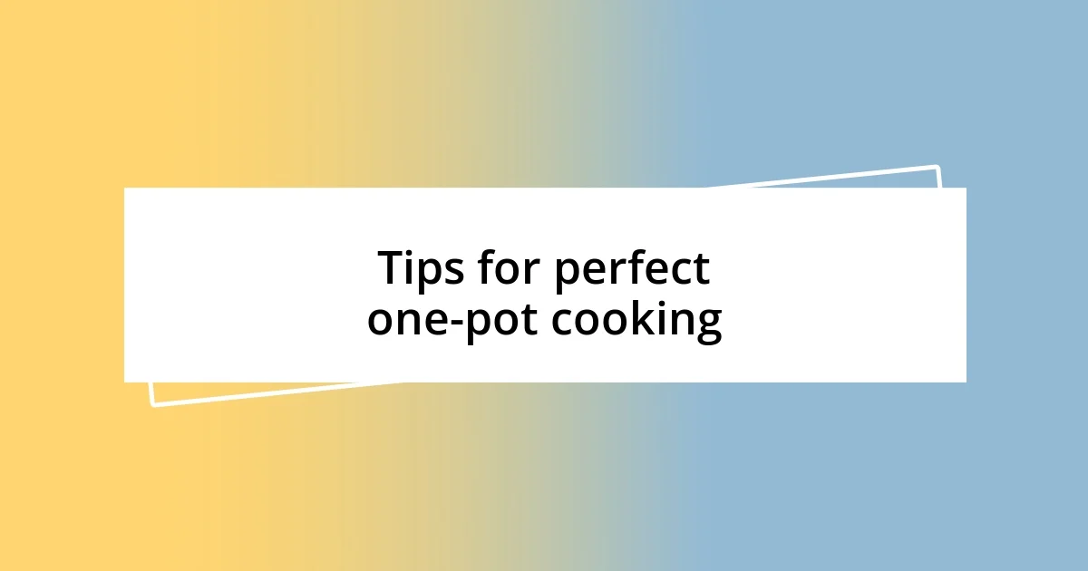 Tips for perfect one-pot cooking