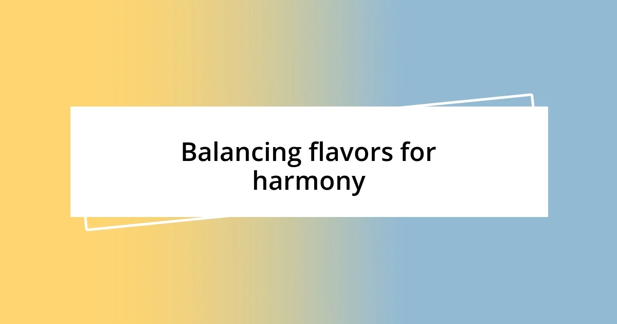 Balancing flavors for harmony